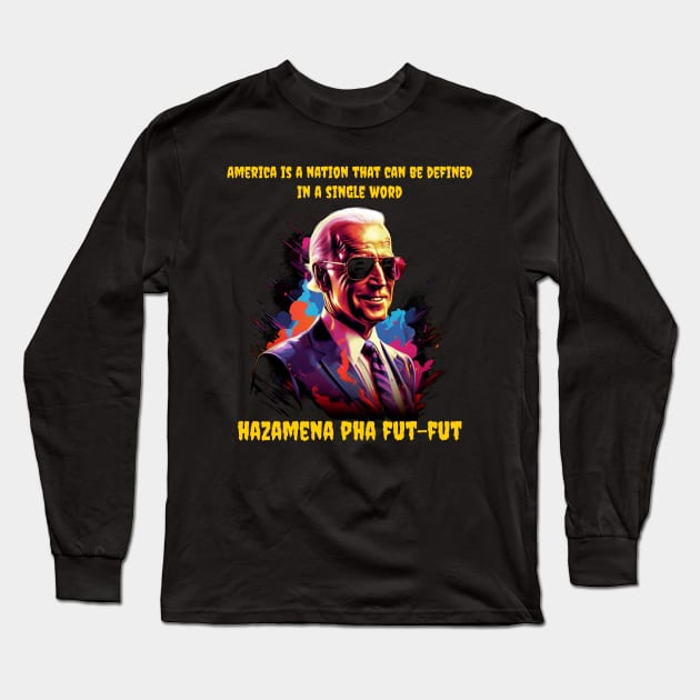 America is a nation that can be defined in a single word, hazamena pha fut-fut Long Sleeve T-Shirt by Popstarbowser